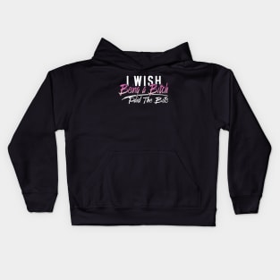 I Wish Being A Bitch Paid The Bills Wife Kids Hoodie